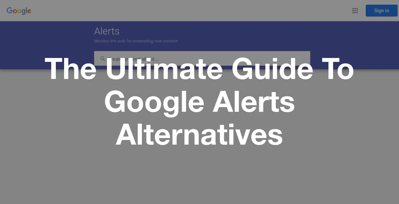 The Ultimate Guide To Google Alerts Alternatives