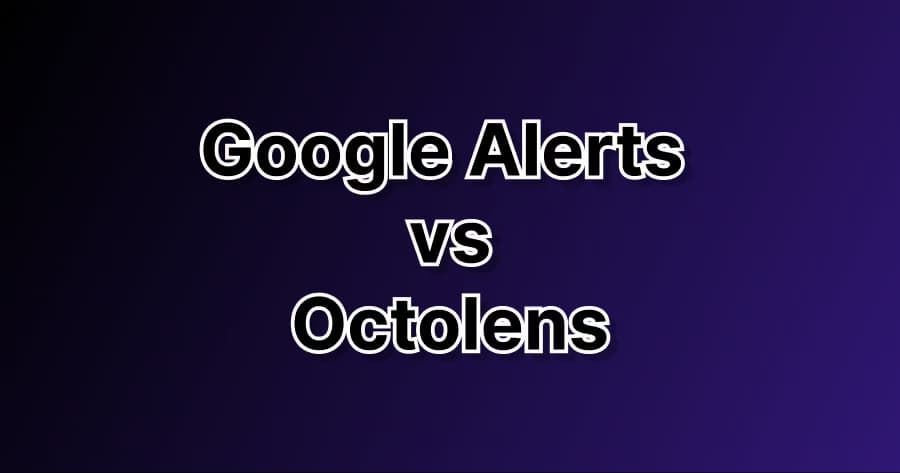 Google Alerts vs. Octolens