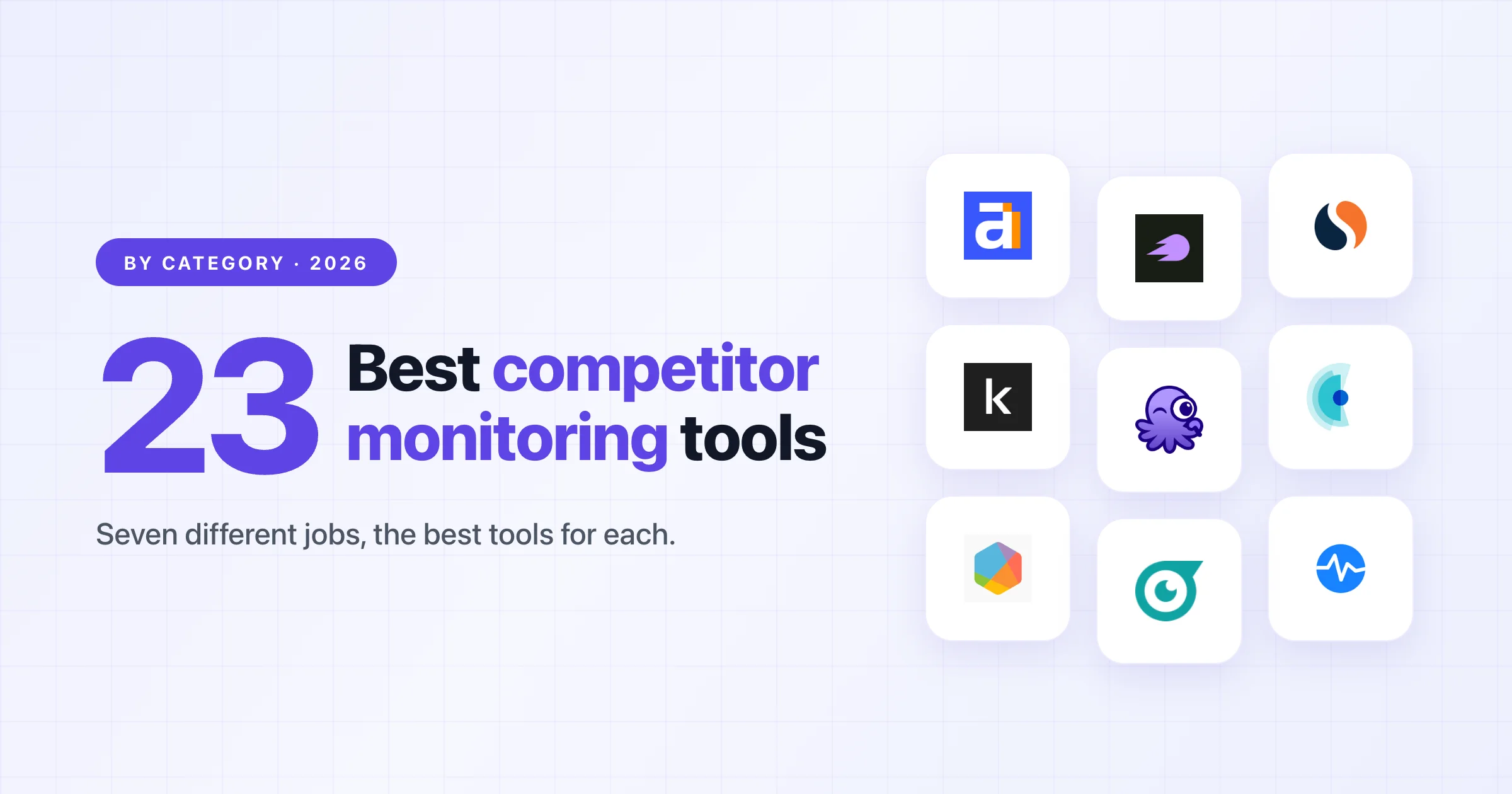 Cover for the 23 best competitor monitoring tools in 2026 by category, with logos of Ahrefs, Semrush, Similarweb, Klue, Octolens, and more