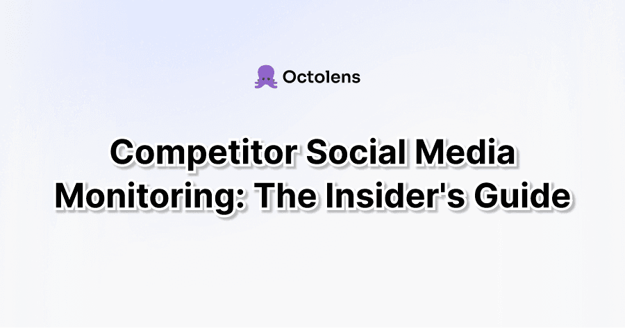 Competitor Social Media Monitoring - The Insider's Guide Octolens Blog
