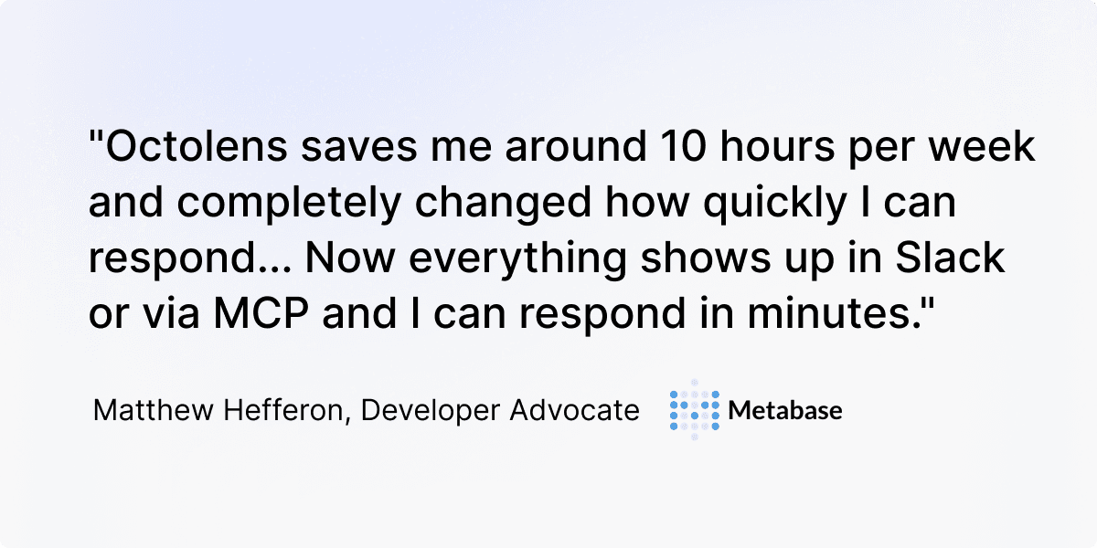 Matthew Hefferon, Developer Advocate at Metabase, on saving 10 hours a week with Octolens