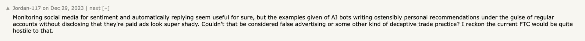 Hacker News comment by Jordan-117 on ReplyGuy saying AI bots writing ostensibly personal recommendations without disclosing they are paid ads look super shady, and asking whether that counts as false advertising or a deceptive trade practice