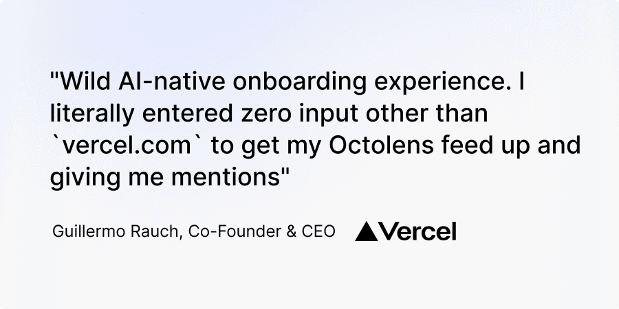 "Wild AI native onboarding" in Octolens, Guillermo Rauch Co-Founder & CEO Vercel