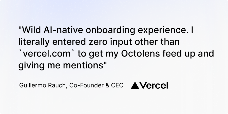 "Wild AI native onboarding" in Octolens, Guillermo Rauch Co-Founder & CEO Vercel